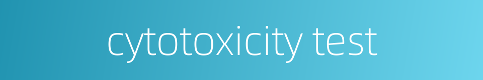 cytotoxicity test的同义词
