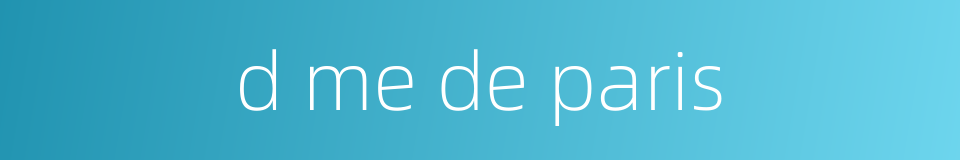 d me de paris的同义词