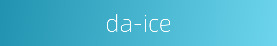 da-ice的同义词
