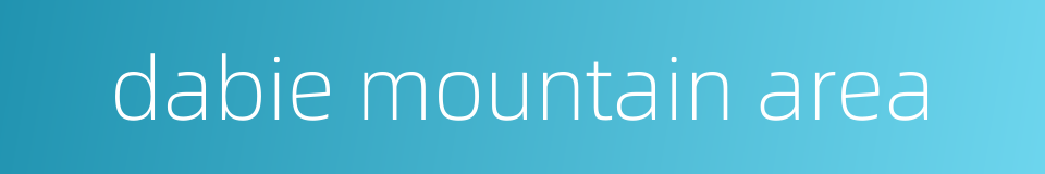 dabie mountain area的同义词