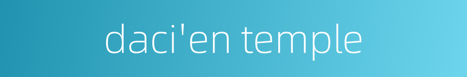 daci'en temple的同义词
