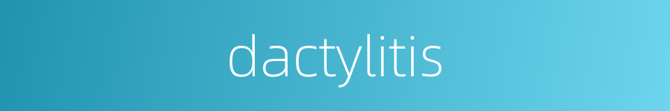 dactylitis的同义词