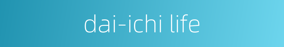 dai-ichi life的同义词