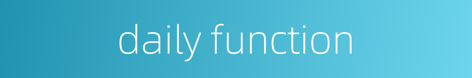daily function的同义词