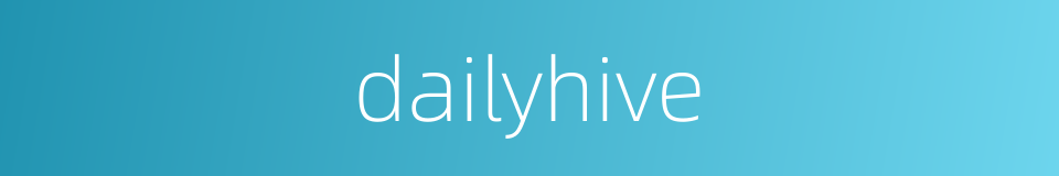 dailyhive的同义词