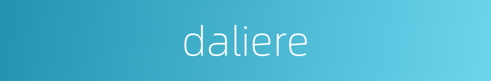 daliere的同义词