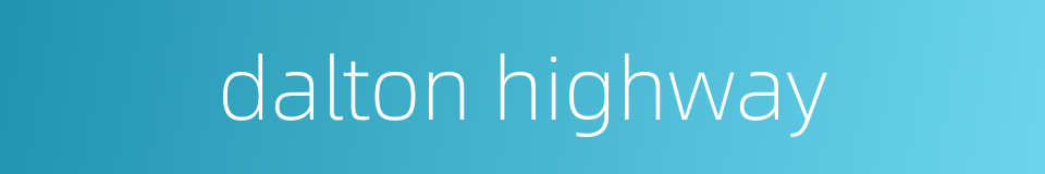 dalton highway的同义词