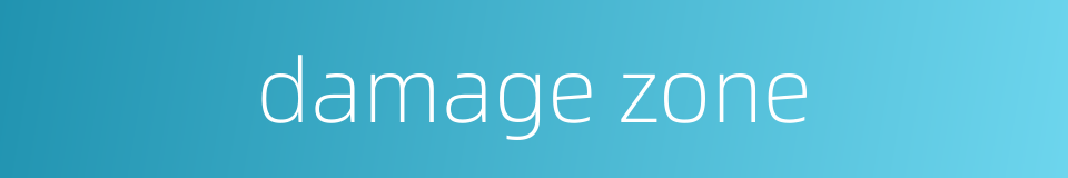 damage zone的同义词
