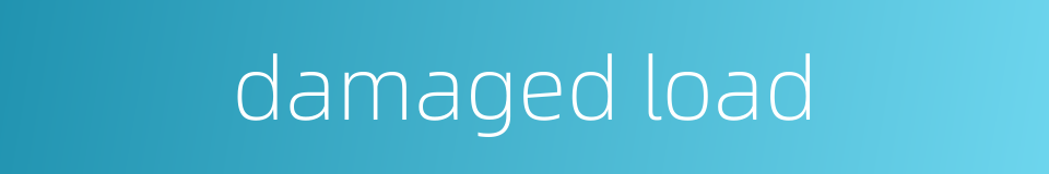 damaged load的同义词