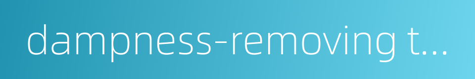 dampness-removing tea的同义词