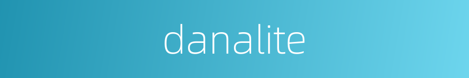 danalite的同义词