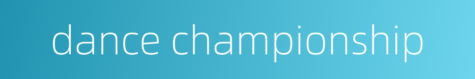 dance championship的同义词
