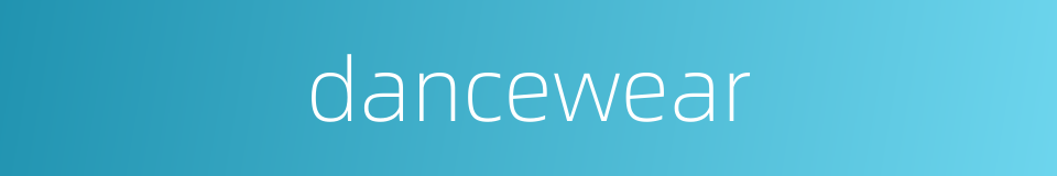 dancewear的同义词