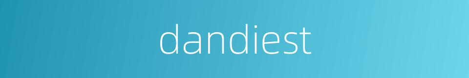 dandiest的同义词