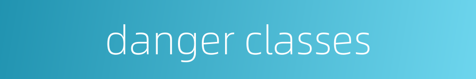 danger classes的同义词