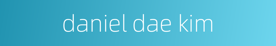 daniel dae kim的同义词