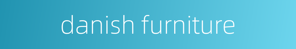 danish furniture的同义词