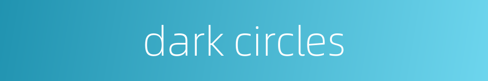 dark circles的同义词