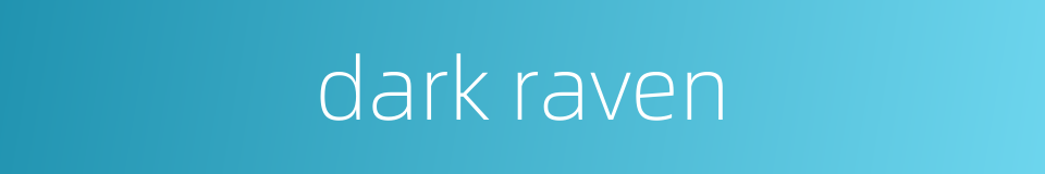 dark raven的同义词