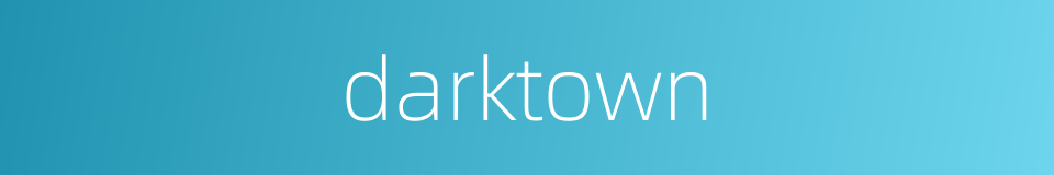 darktown的同义词