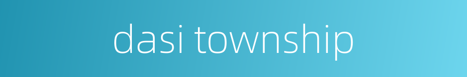 dasi township的同义词