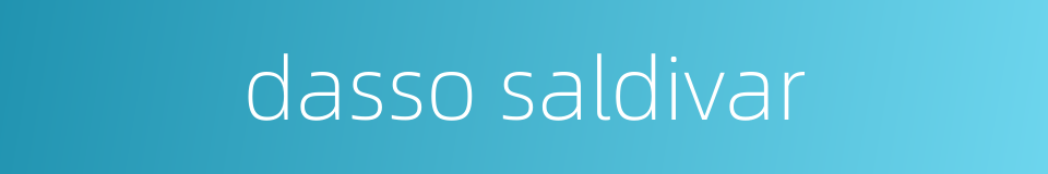 dasso saldivar的同义词