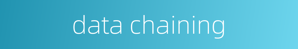data chaining的同义词
