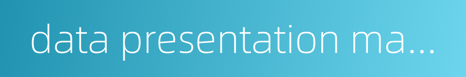 data presentation manager的同义词