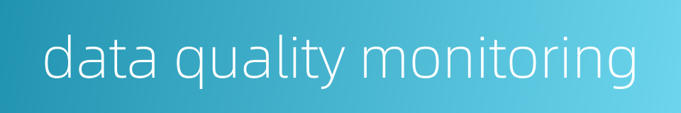 data quality monitoring的同义词