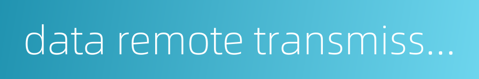 data remote transmission的同义词