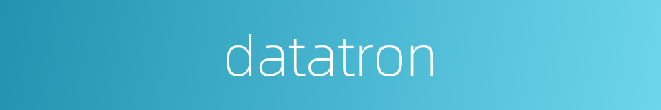 datatron的同义词