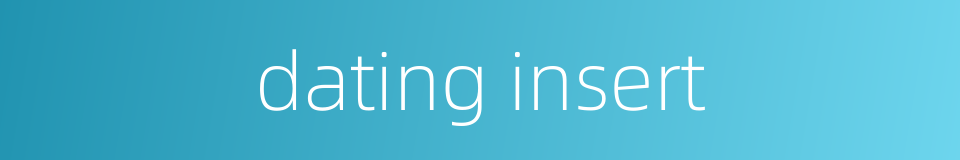 dating insert的同义词