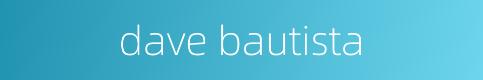 dave bautista的同义词