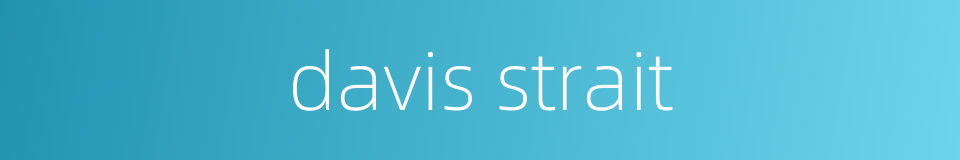 davis strait的同义词