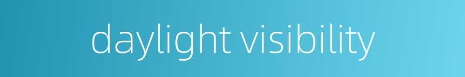 daylight visibility的同义词