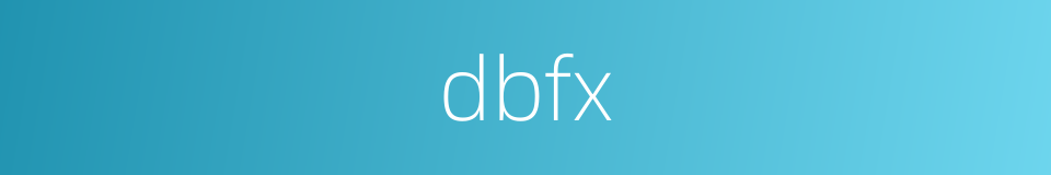 dbfx的同义词