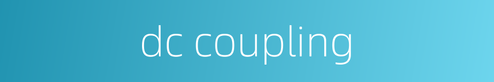 dc coupling的同义词