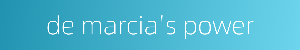 de marcia's power的同义词