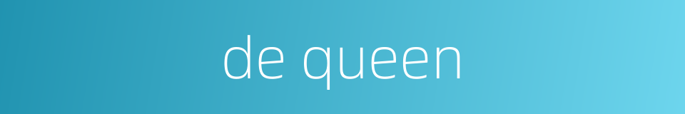 de queen的同义词