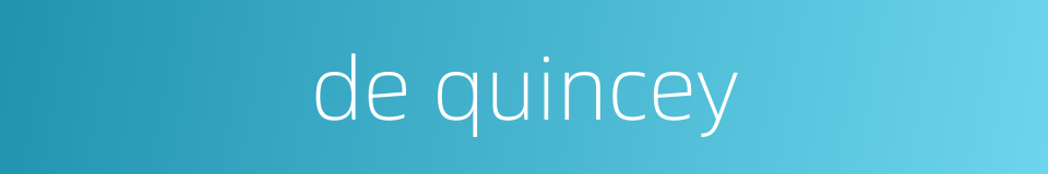 de quincey的同义词