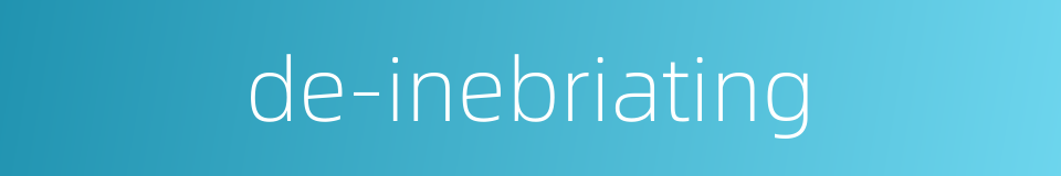 de-inebriating的同义词