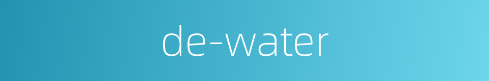 de-water的同义词