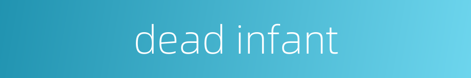 dead infant的同义词