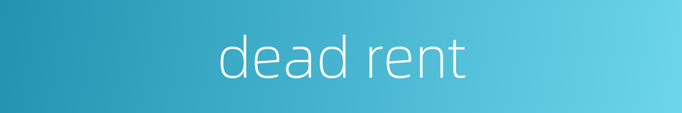 dead rent的同义词