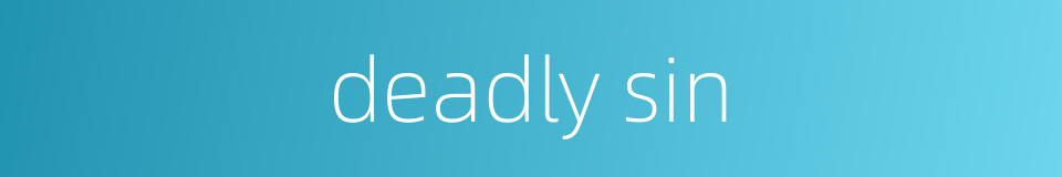 deadly sin的同义词