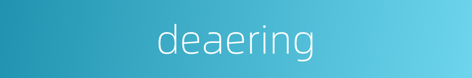 deaering的同义词