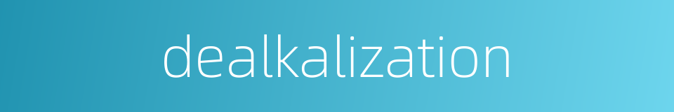 dealkalization的同义词