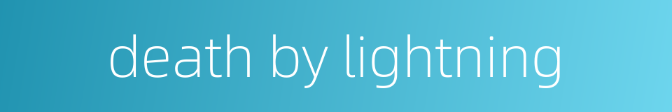 death by lightning的同义词
