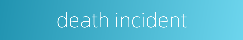death incident的同义词