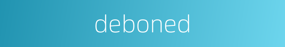 deboned的同义词